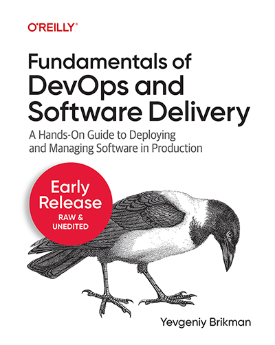 [NEW BOOK] <em>Fundamentals of DevOps and Software Delivery</em> is now available as an early release!
